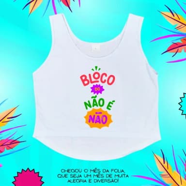 Cropped Carnaval Feminino Bloco do Não É Não Cores Vibrantes