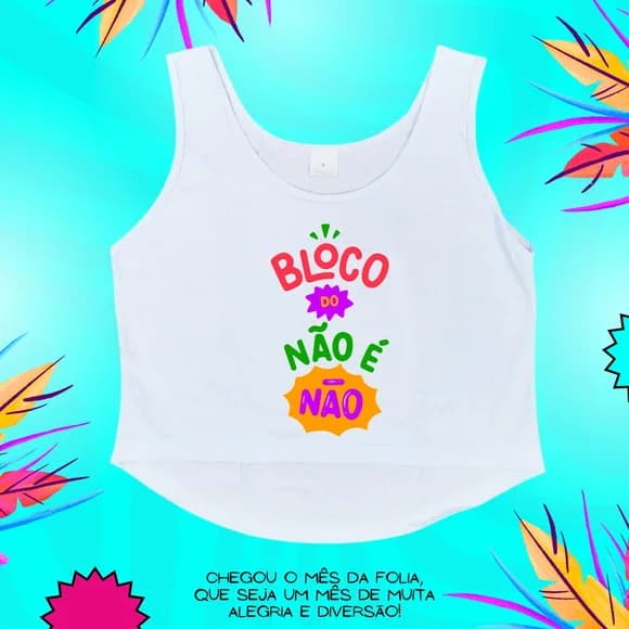Cropped Carnaval Feminino Bloco do Não É Não Cores Vibrantes