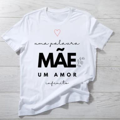 Camiseta Mãe, Um Amor Infinito - Presente Delicado