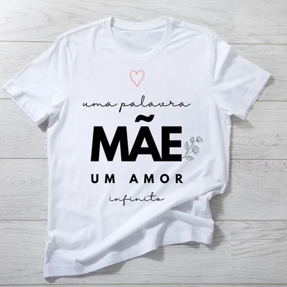 Camiseta Mãe, Um Amor Infinito - Presente Delicado