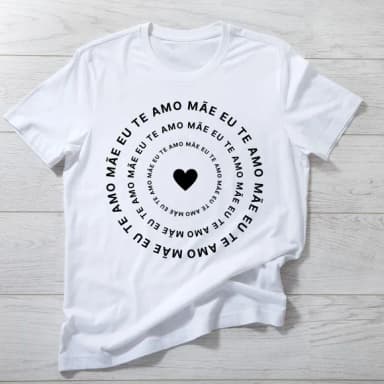 Camiseta Mãe Eu Te Amo - Presente para o Dia das Mães