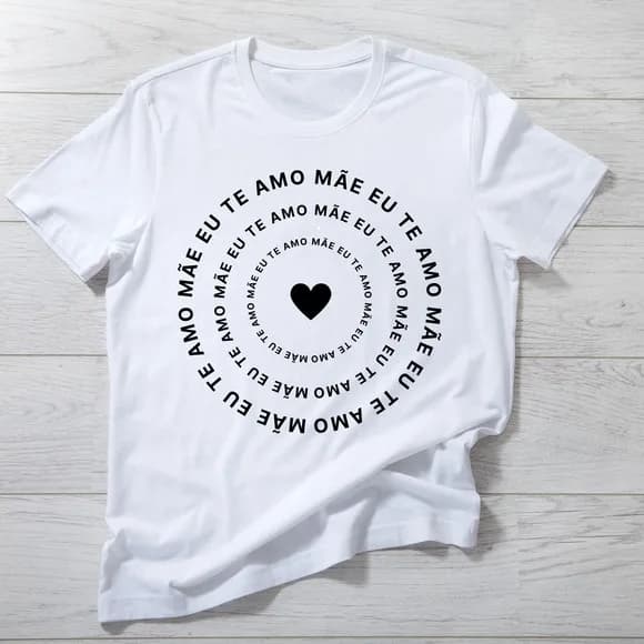 Camiseta Mãe Eu Te Amo - Presente para o Dia das Mães