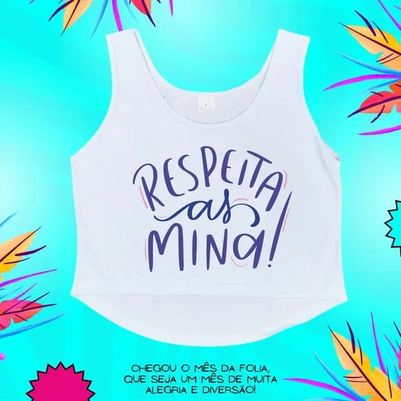 Cropped Carnaval Feminino Respeita as Mina Frase Atitude