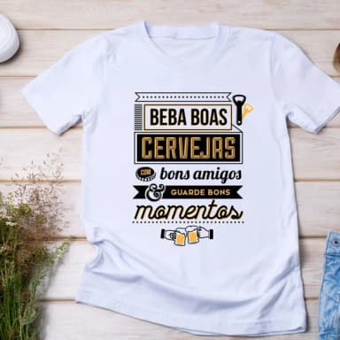 Camiseta Cerveja - Beba Boas Cervejas e Guarde Bons Momentos