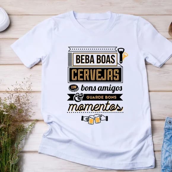 Camiseta Cerveja - Beba Boas Cervejas e Guarde Bons Momentos