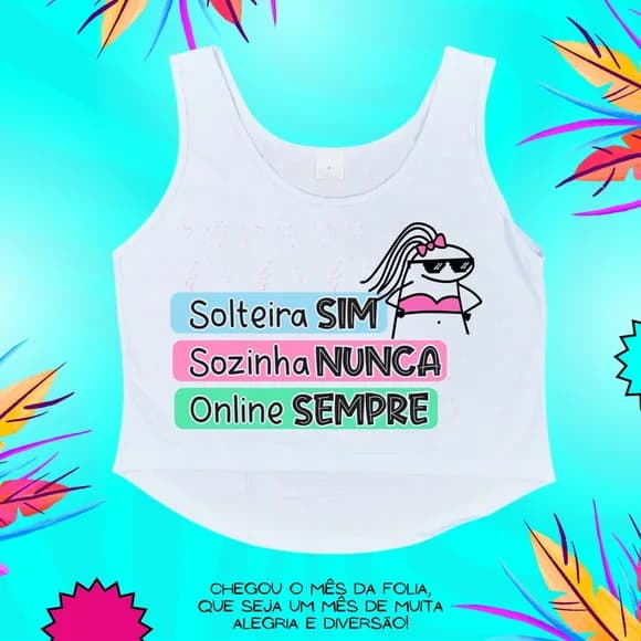 Cropped Carnaval Feminino Solteira Sim Sozinha Nunca Online