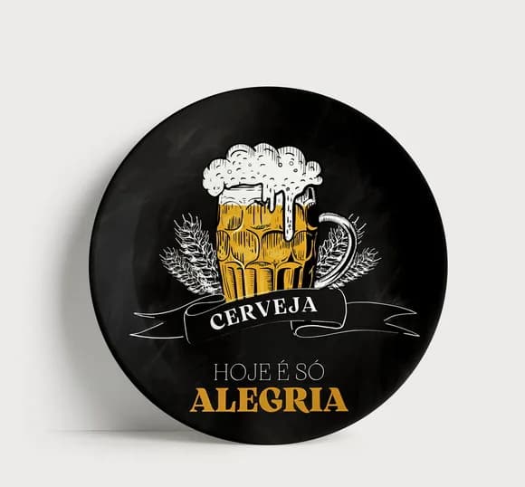 Prato Decorativo Cerveja Hoje É Só Alegria Chopp