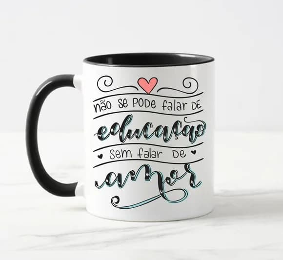 Caneca Não se Pode Falar de Educação sem Amor
