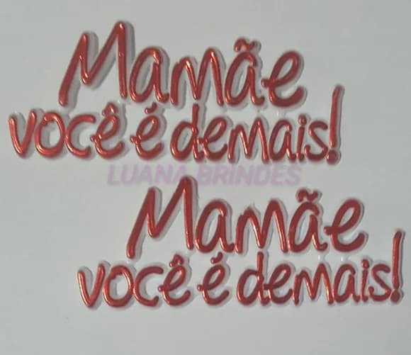Aplique Mamãe Voce é Demais de Acrilico 7cm Pct 5 unidades