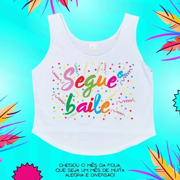 Cropped Carnaval Feminino Segue o Baile Colorido Confetes