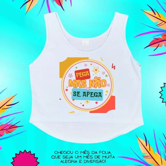 Cropped Carnaval Feminino Pega Mas Não se Apega Folia
