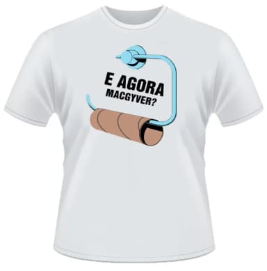 CAMISETA DIVERTIDA E AGORA MACGYVER