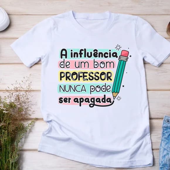 Camiseta Professores a Influência de Um Bom Professor