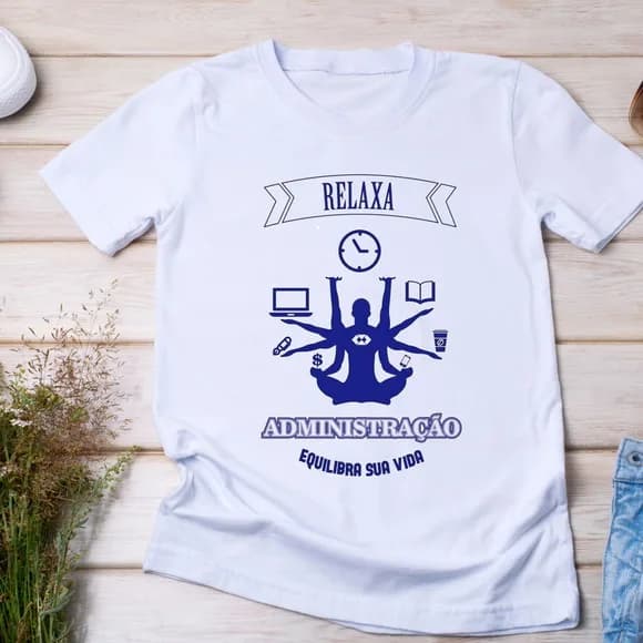 Camiseta Administração - Relaxa e Equilibra Sua Vida