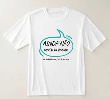Camiseta Professor Ainda Não Corrigi as Provas.