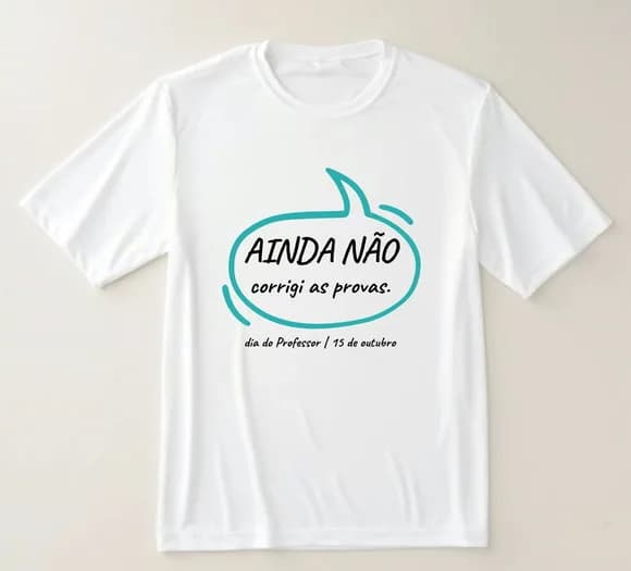 Camiseta Professor Ainda Não Corrigi as Provas.