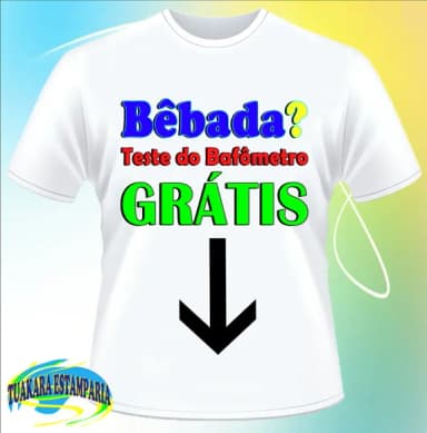 CAMISETA BÊBADA TESTE DO BAFÔMETRO GRÁTIS