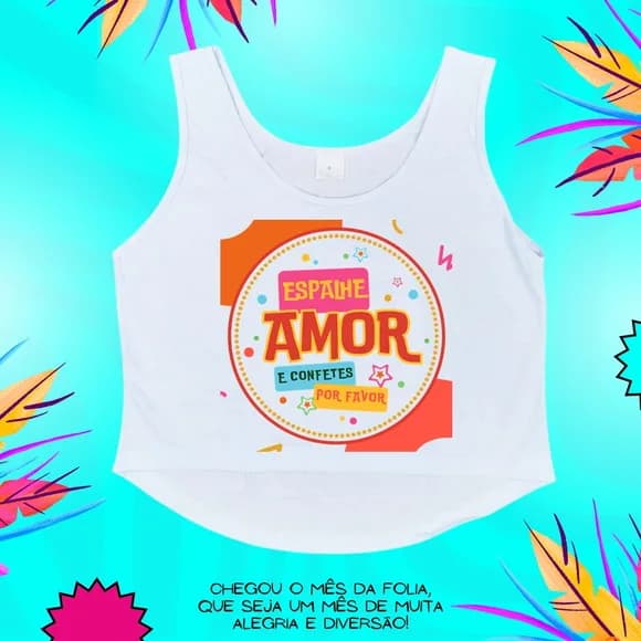 Cropped Carnaval Feminino Espalhe Amor e Confetes Por Favor