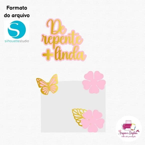 Arquivo Digital - Topo de Bolo de Repente + Linda com Flores