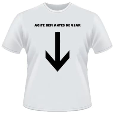 CAMISETA DIVERTIDA AGITE BEM ANTES DE USAR