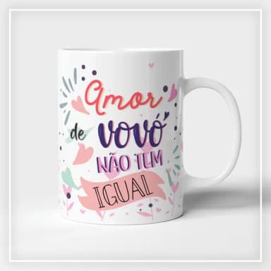 Caneca Amor de Vovó Não Tem Igual Presente Dia dos Avós