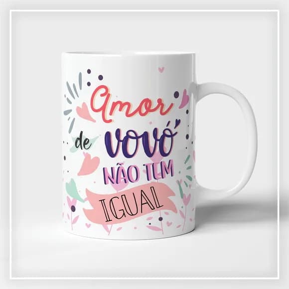 Caneca Amor de Vovó Não Tem Igual Presente Dia dos Avós