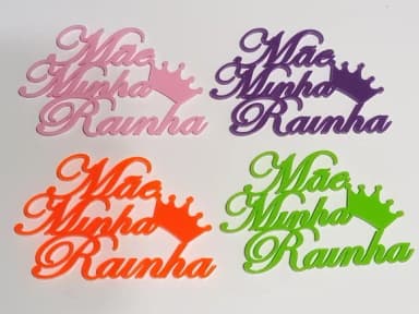 Plaquinhas mãe Minha Rainha em Acrilico - 3 Peças