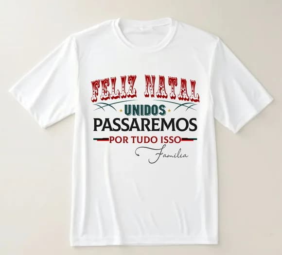 Camiseta Feliz Natal Unidos Passaremos ? Família