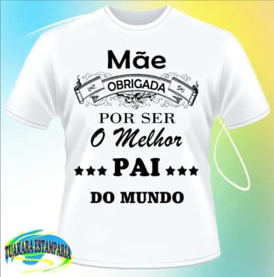 Camiseta Mãe - Obrigada por ser o melhor pai do mundo