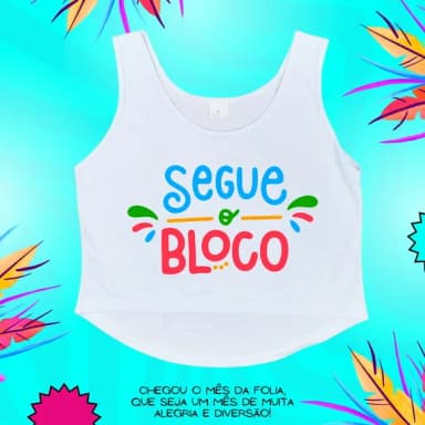 Cropped Carnaval Feminino Segue o Bloco Estampa Colorida