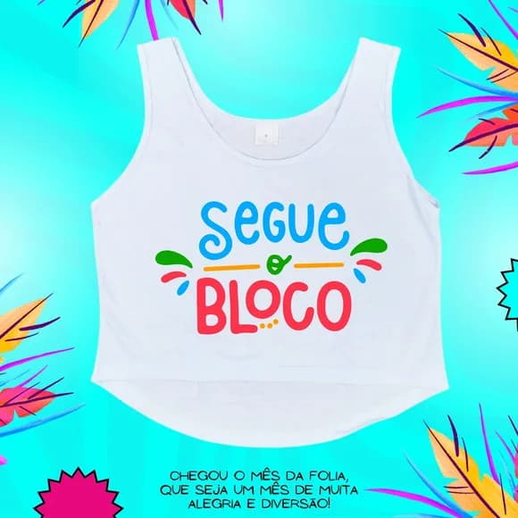 Cropped Carnaval Feminino Segue o Bloco Estampa Colorida