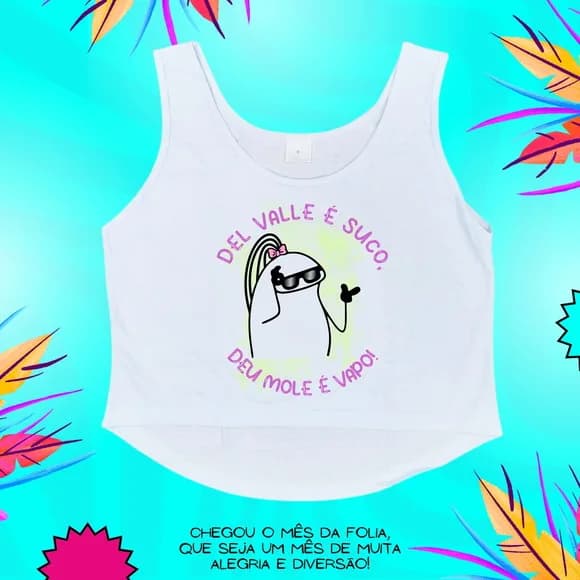Cropped Carnaval Feminino Del Valle É Suco Deu Mole É Vapo