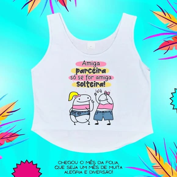 Cropped Carnaval Feminino Amiga Parceira Só Amiga Solteira