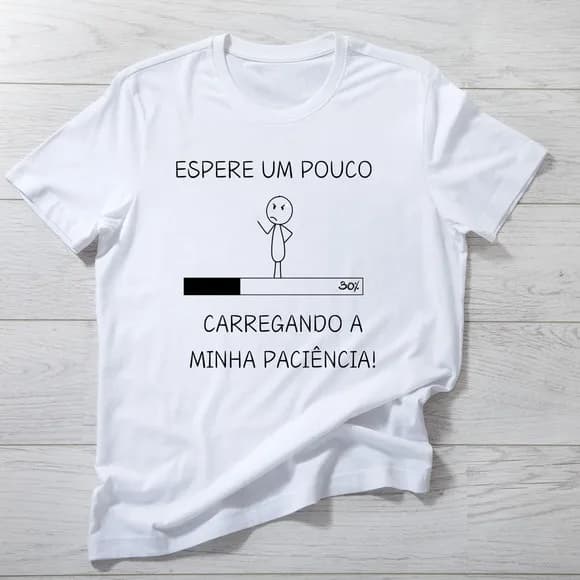 Camiseta Carregando a Paciência - Divertida e Única