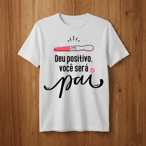 Camiseta Deu Positivo Você Será Pai Revelação Gravidez