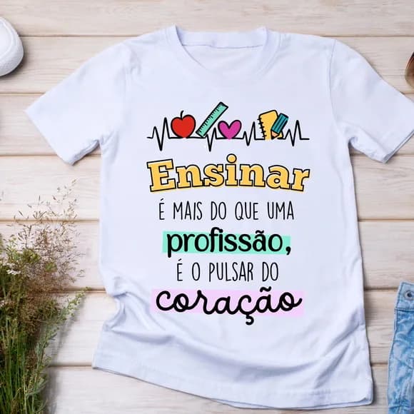 Camiseta Ensinar É o Pulsar do Coração