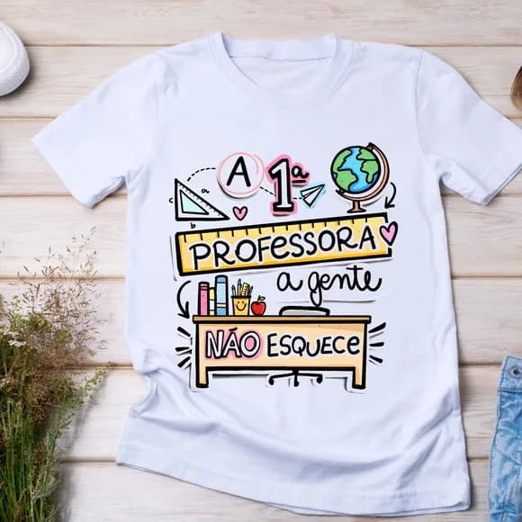 Camiseta a 1ª Professora a Gente Não Esquece