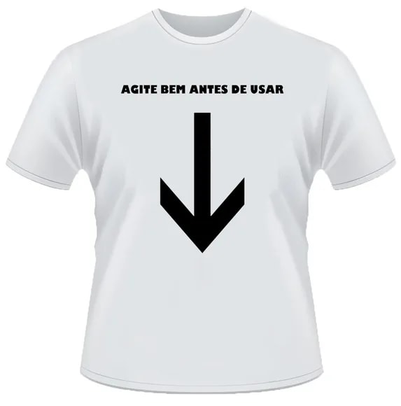 CAMISETA DIVERTIDA AGITE BEM ANTES DE USAR
